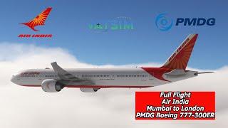 FULL FLIGHT | MSFS PMDG Boeing 777-300ER | Air India | Mumbai to London Heathrow