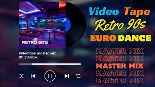 videotape RETRO 90s eurodance MASTER mix /by DJ RIGOKU