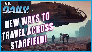 New Ways To Travel In STARFIELD! ITG Daily for December 13th