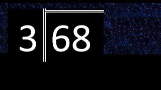 Divide 68 by 3 ,  decimal result  . Division with 1 Digit Divisors . Long Division . How to do