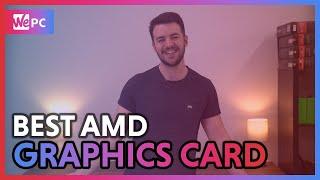 The Best AMD Graphics Card 2020 | WePC