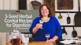 3-Seed Herbal Cordial Recipe for Digestion with Kami McBride