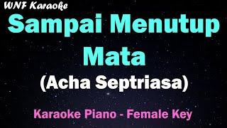 Acha Septriasa - Sampai Menutup Mata (Karaoke Female Key/Nada Wanita)