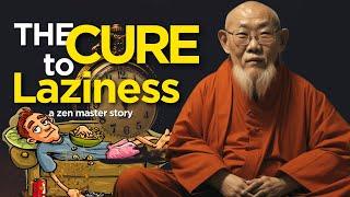 The Cure to Laziness - a zen master story