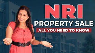 NRI Property Selling In India: 10 Frequently Asked Questions Answered !