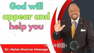 Dr Myles Munroe - God will appear and help you