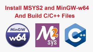 Install MSYS2 and MinGW-w64 (2021) and build C/C++ files on Windows