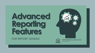 Advanced Reporting Features for Report Admins - Jun 30th, 2021 - Performance Analytics Academy