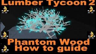 HOW TO GET THE PHANTOM WOOD : LUMBER TYCOON 2 | RoBlox (END TIMES WOOD)