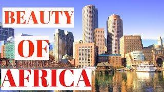 10 Most Beautiful and Developed Cities In Africa 2019