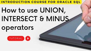 How to use UNION, INTERSECT & MINUS operators in oracle sql