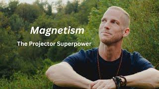 Magnetism - The Projector Superpower | Human Design #humandesign #humandesignprojector