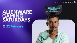 Alienware Gaming Saturdays ft. Hello Telugu Gamer | 22 February