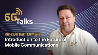 6G Talks: Introduction to the Future of Mobile Communications | 6G Flagship Series