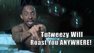 Tutweezy Will Roast you ANYWHERE! (Part 3)