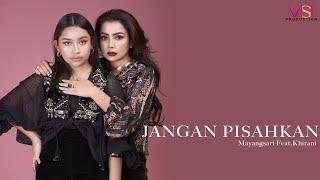 Jangan Pisahkan - Mayangsari feat Khirani ( Official Music Video )