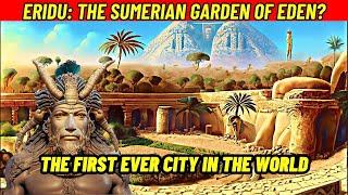 Eridu: The Sumerian Garden of Eden | The First City in the World?