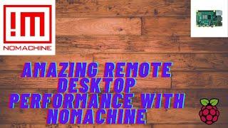 Amazing Remote Desktop Connection with the Pi4 Using NoMachine!!