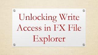 Unlocking Write Access in FX File Explorer