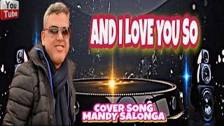 AND I LOVE YOU SO - ( PERRY COMO ) Cover Song -( MANDY SALONGA )