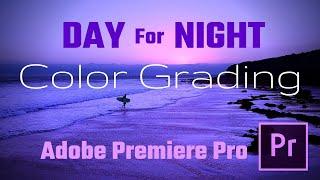 Turn Day into Night with Premiere Pro Color Grading Tutorial