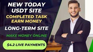 Today Lunch USDT Earning Site | Latest USDT Platform | Complete Task Earn Money | $4 2 Live Payments