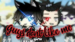 Guys Don't Like Me GLMV|| Maylea Chanツ