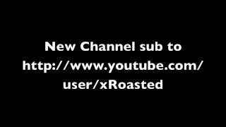 Sub to New Channel! /xRoasted