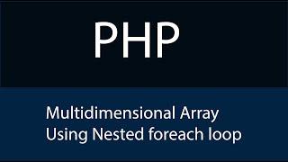 PHP Multidimensional Array Using Nested foreach loop
