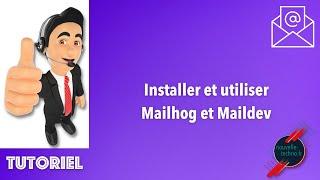 Installer et utiliser Mailhog et Maildev