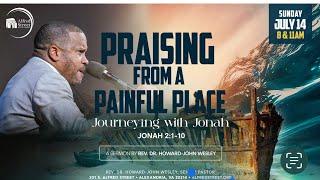 "Praising from a Painful Place" | Journeying with Jonah, Part 4 | 11AM | Rev. Dr. Howard-John Wesley