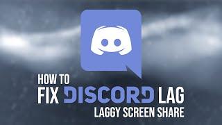 How to fix Discord lag stream / screen share