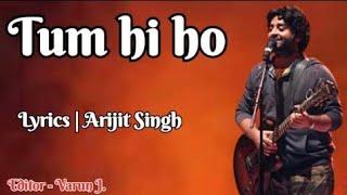 Tum Hi Ho (Lyrics) || Arijit Singh || Editor - Varun Jojare