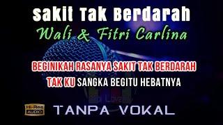 Karaoke Sakit Tak Berdarah - Wali feat Fitri Carlina (Tanpa Vokal)