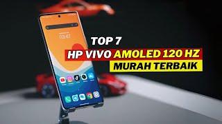 7 HP VIVO LAYAR AMOLED 120HZ MURAH TERBAIK 2024