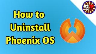 How to Uninstall Phoenix OS