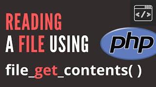 How To Read A File Using PHP Using file_get_contents