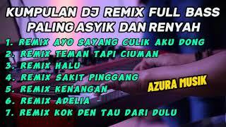 KUMPULAN ALBUM DJ REMIX / AYO SAYANG CULIK AKU DONG/ SAKIT PINGGANG/ TEMAN TAPI CIUMAN/ KENANGAN