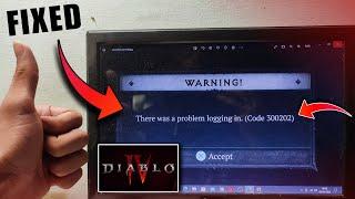 diablo 4 there was a problem logging in code 300202 | Diablo 4 error code 300202 fix