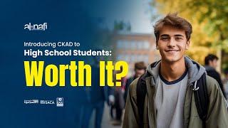 Introducing CKAD to High School Students: Worth It? | AL NAFI