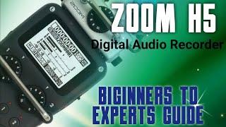Zoom H5 Digital Audio Recorder / Beginners to Experts guide / Zoom H5 Tutorials / Zoom H5 review