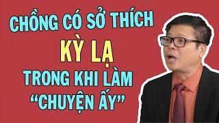 Vợ SỢ HÃI vì chồng thích NGHỊCH "CHỖ ẤY" của vợ - Tâm Sự VOV| Tư Vấn Tình Yêu Tình Dục Đinh Đoàn Hay