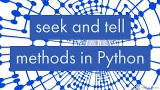 seek and tell methods in Python