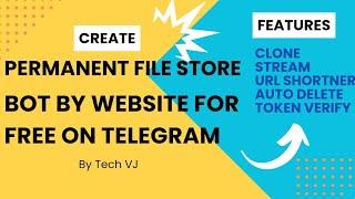 How To Create Permanent File Store Bot Using Website For Free On Telegram | Tech VJ