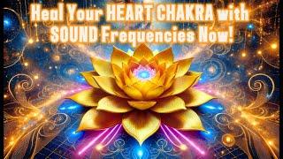 Heal Your HEART CHAKRA with SOUND Frequencies Now!