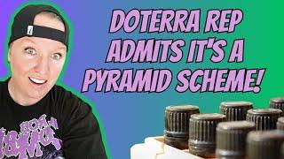 DoTerra Rep ADMITS it's a Pyramid Scheme!| #antimlm | #erinbies | #doterra