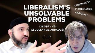 Liberalism's unsolvable problems: Colonialism, Intolerance & Ambiguity (Dr Graham Oppy vs Andalusi)