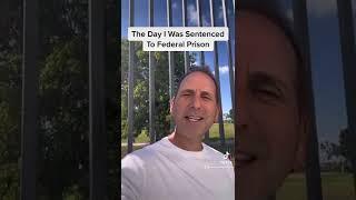 The Day I Was Sentenced To Federal Prison