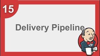 Jenkins Beginner Tutorial 15 - How to setup DELIVERY PIPELINE in Jenkins (Step by Step)