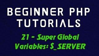 Beginner PHP Tutorial - 21 - Super Global Variables: $_SERVER